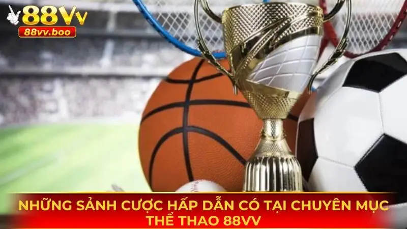 Những sảnh game hấp dẫn nhất có tại nền tảng thể thao 88vv